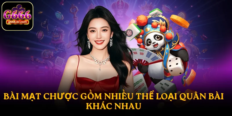 Bài mạt chược gồm nhiều thể loại quân bài khác nhau
