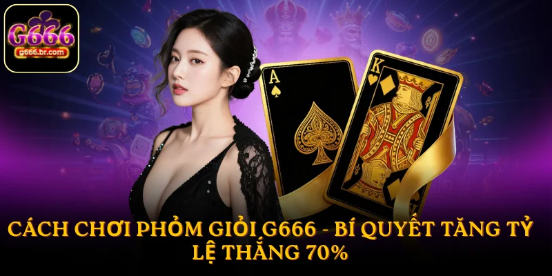 Cách chơi Phỏm giỏi