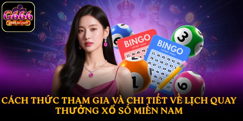 Cách tham gia và chi tiết về lịch quay thưởng Xổ Số miền Nam