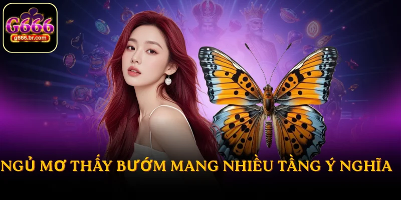 Ngủ mơ thấy bướm mang nhiều tầng ý nghĩa