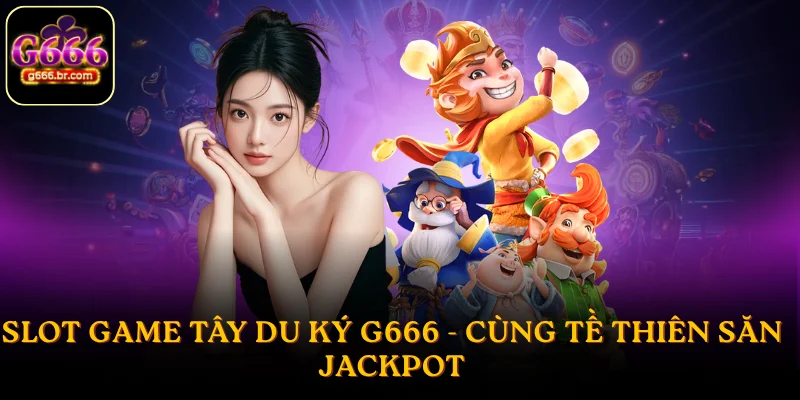 Slot game Tây Du Ký