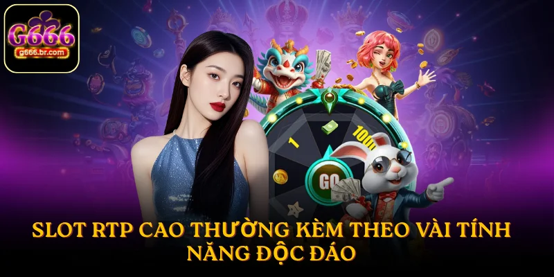 Slot RTP cao thường kèm theo vài tính năng độc đáo