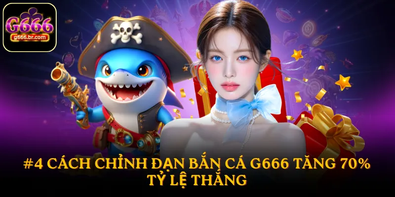 Cách chỉnh đạn bắn cá