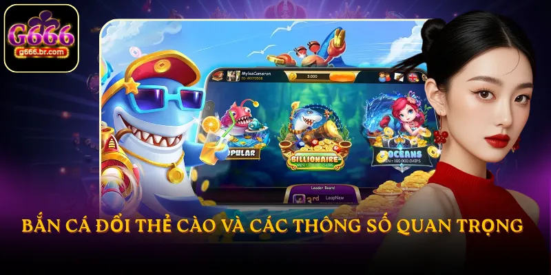 Bắn cá đổi thẻ cào và các thông số quan trọng 