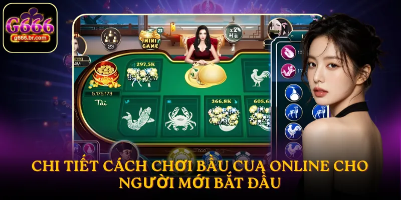 Chi tiết cách chơi bầu cua online cho người mới bắt đầu