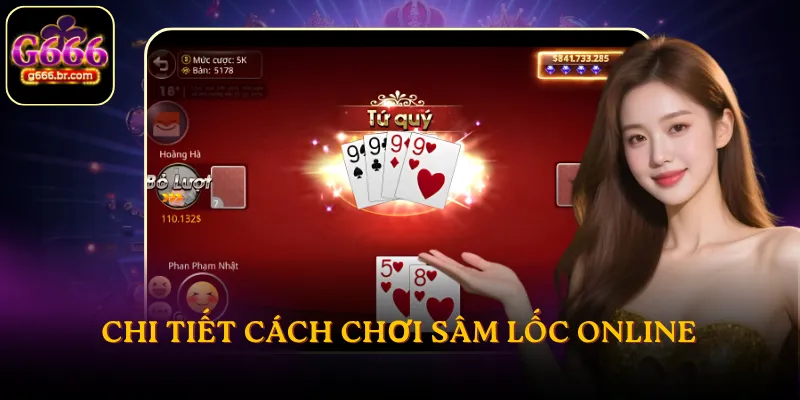 Chi tiết cách chơi sâm lốc online