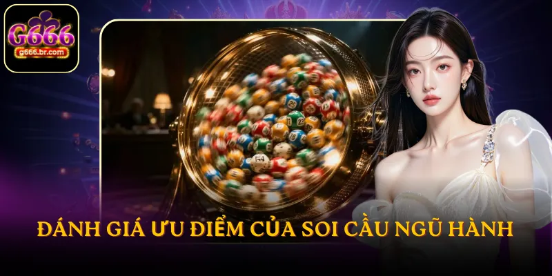 Đánh giá ưu điểm của soi cầu ngũ hành