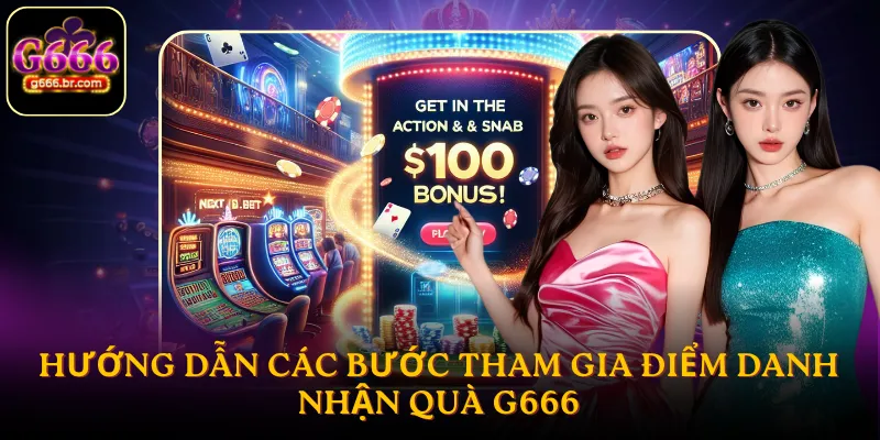 Hướng dẫn các bước tham gia điểm danh nhận quà G666