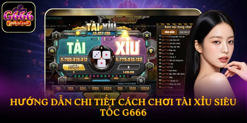 Hướng dẫn chi tiết cách chơi tài xỉu siêu tốc G666