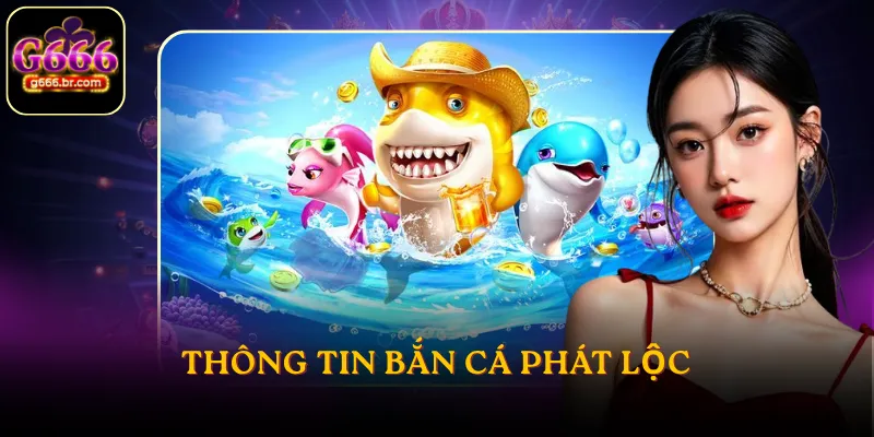 Thông tin bắn cá phát lộc