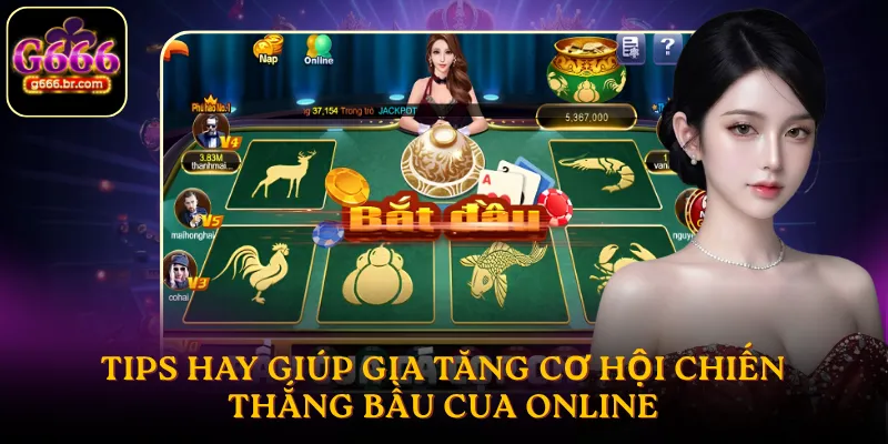 Tips hay giúp gia tăng cơ hội chiến thắng bầu cua online